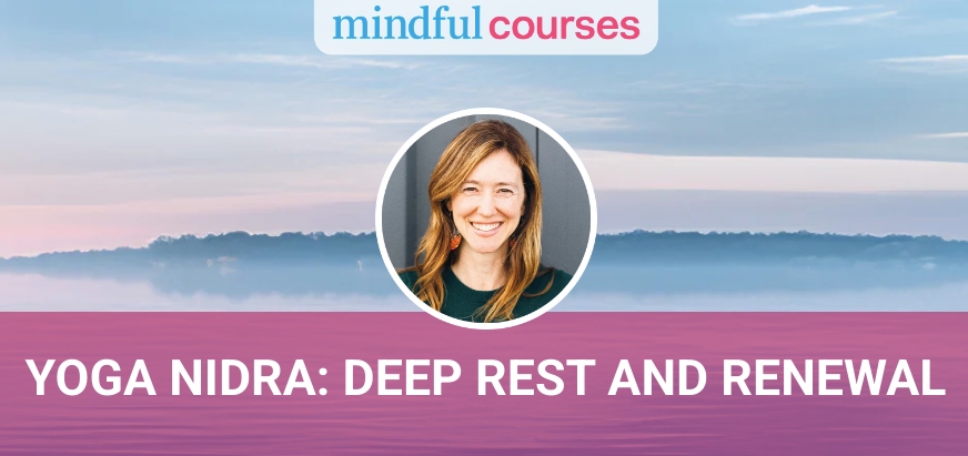 Yoga Nidra: Deep Rest and Renewal 