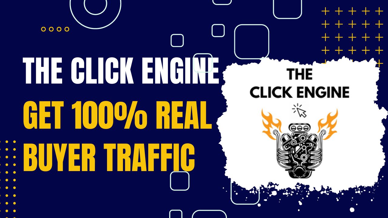 The Click Engine - Get 100% REAL Buyer Traffic
